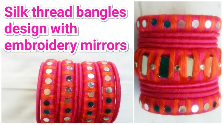 How To Make Silk thread Bangles|| Mirror Work Bangles. !!