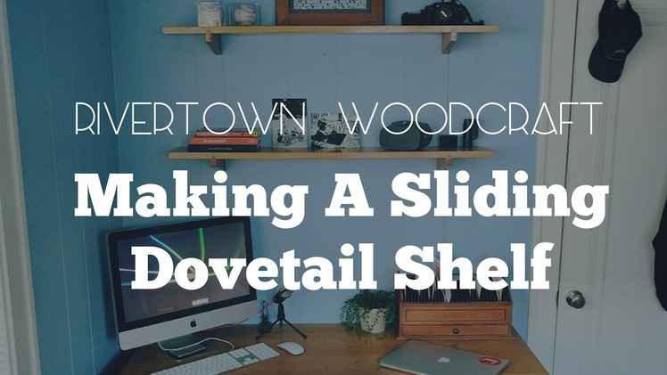 How To Make: Sliding Dovetail Shelves