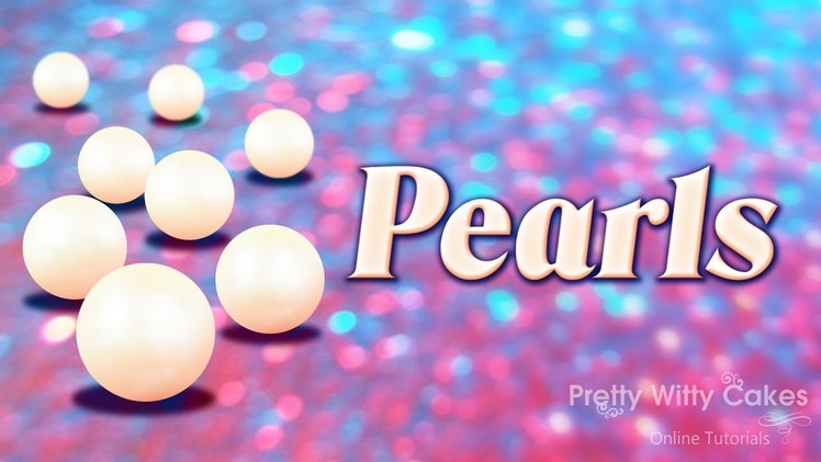 How to Make Sugar Pearls - Pretty Witty Cakes