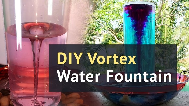 HOW TO MAKE Vortex Water Fountain