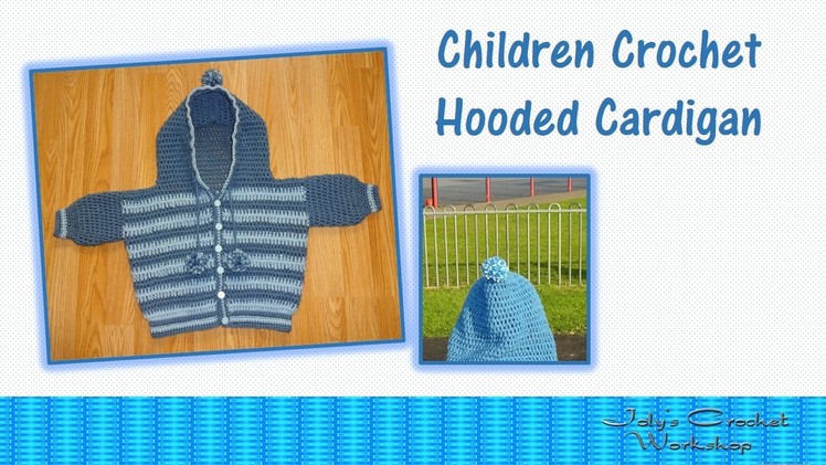 Children Crochet Hooded Cardigan (Sweater - Jumper – Coat - Jacket) - Part 2