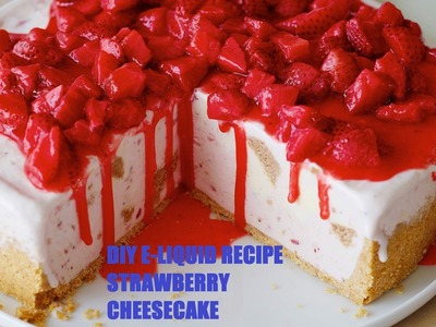 DIY E-Liquid Recipe: Strawberry Cheesecake