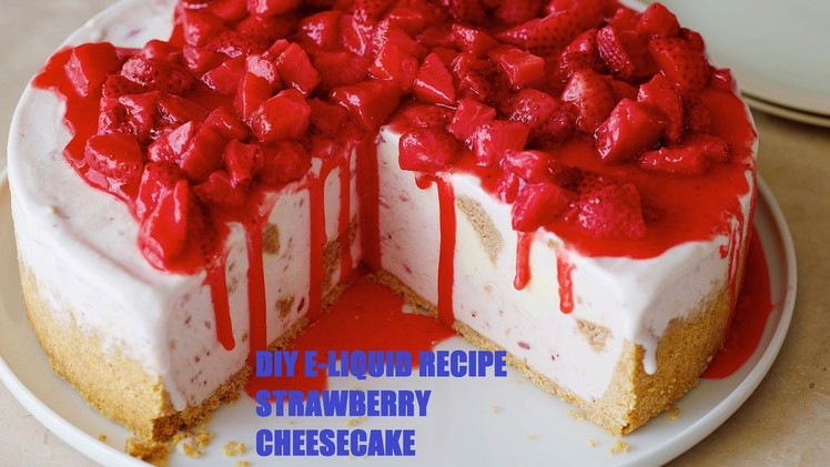DIY E-Liquid Recipe: Strawberry Cheesecake