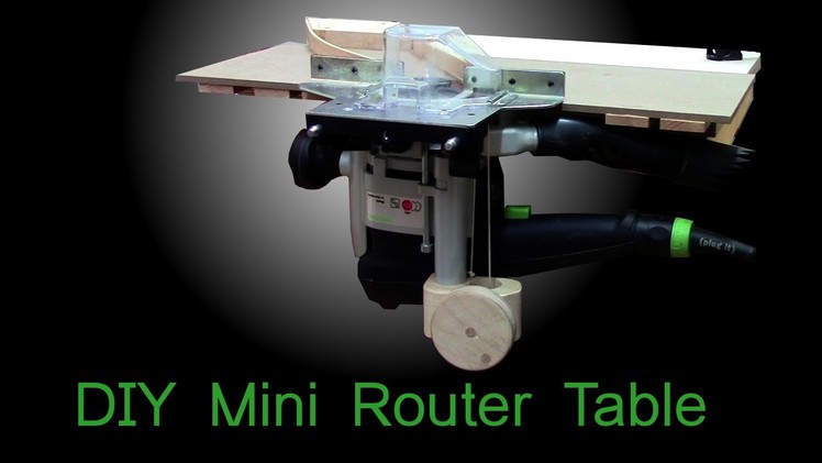 DIY mini router table with a simple router lift based on Festool OF 1010