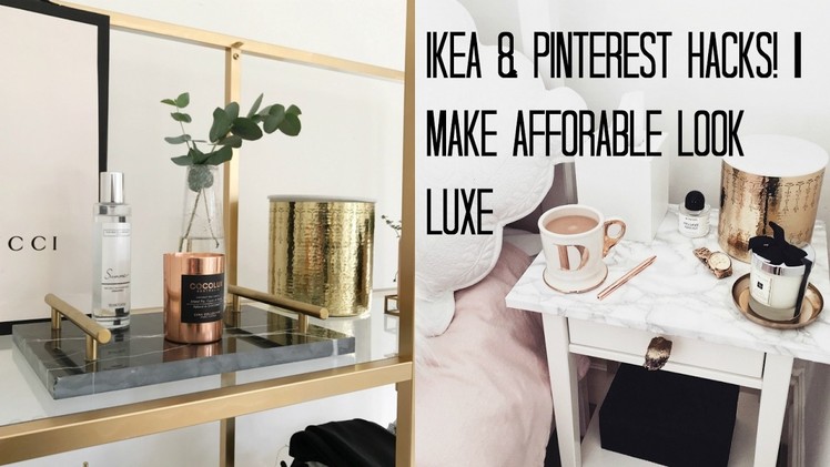 IKEA HACKS & PINTEREST DIY'S | MAKE AFFORDABLE LOOK LUXE