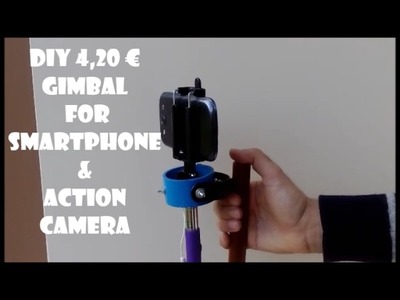 DIY 4,20 € Gimbal for Smartphone & Action Camera