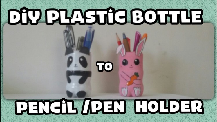 DIY Plastic Bottle to Rabbit and Panda Pencil Holder