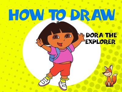How to draw Dora the Explorer - STEP BY STEP - DRAWING TUTORIAL