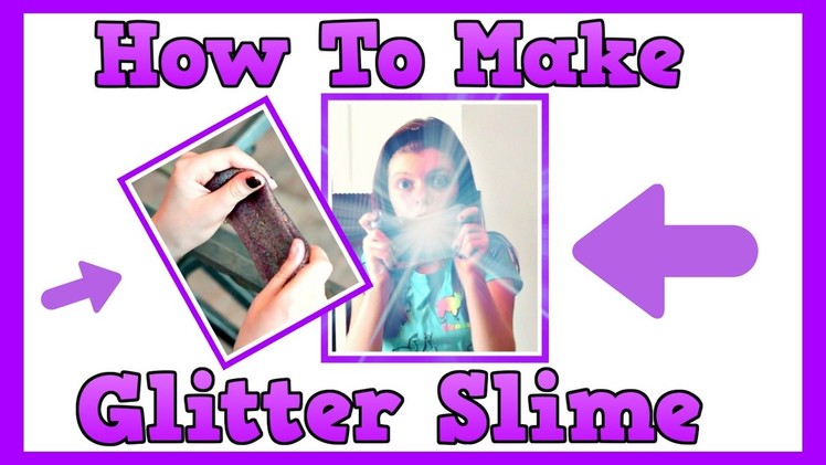 How To Make Glitter Slime With Borax & Glitter Glue DIY Video