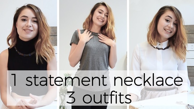 How to style statement necklaces to create different looks  - 1 statement necklace, 3 outfits ideas