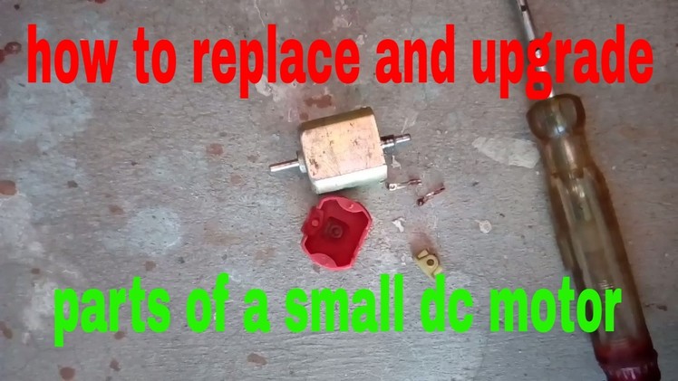 How to upgrade and replace parts of a small dc motor DIY