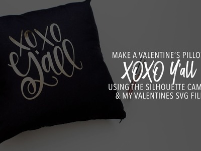 Silhouette Cameo Valentines Pillow Tutorial SVG File Project XOXO Yall
