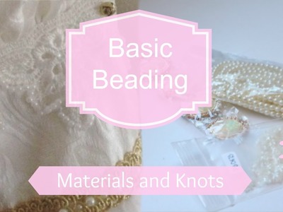 Beading Basics: Materials and Knots