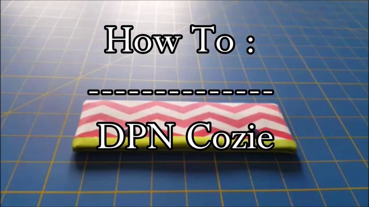 How to- DPN Cozie