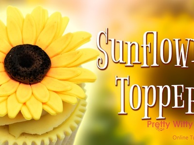How to Make a Sunflower Topper - Pretty Witty Cakes