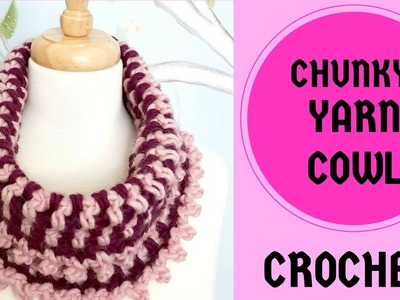 Crochet Chunky Yarn Cowl