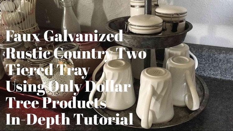 DIY Dollar Tree "Galvanized" Country Rustic Two Tiered Tray In-Depth Tutorial February 21, 2017