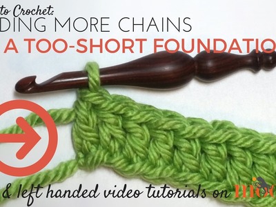 How to Crochet: Adding More Chains to a Too-Short Foundation (Right Handed)