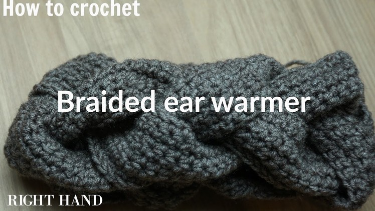 How to crochet the braided ear warmer || Right hand