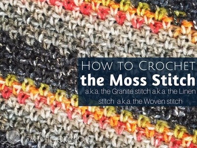 How to Crochet the Moss Stitch (a.k.a. Granite, Linen or Woven Stitch)