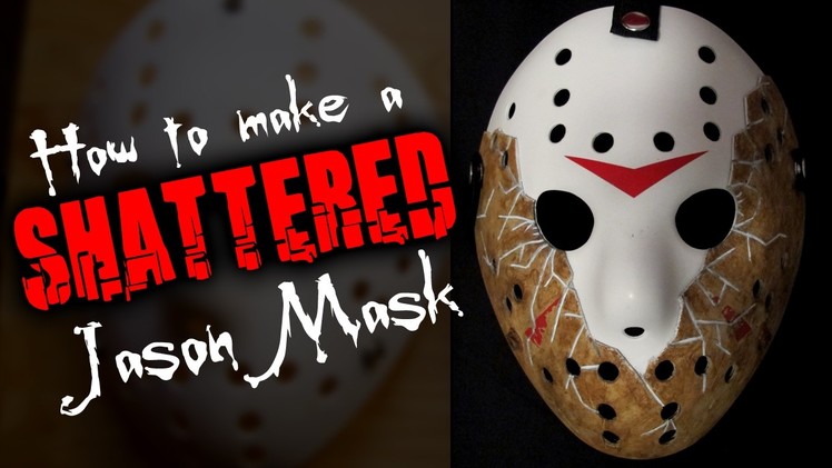 How To Make a "Shattered" Friday The 13th Hockey Mask - DIY Tutorial