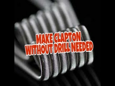 How To Make Clapton Coil without drill || Diy Clapton Jig