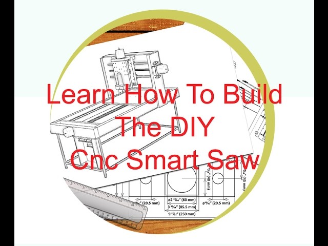 Learn How To Build The DIY Cnc Smart Saw Best Tutorial 2017