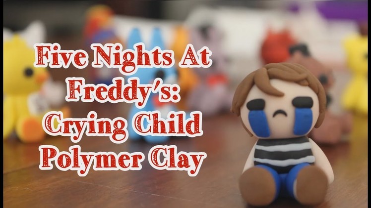 Five Nights at Freddy's 4: Crying Child [Polymer Clay]