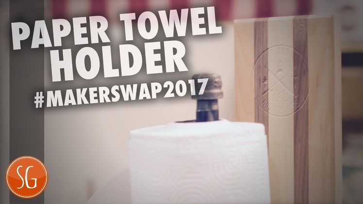 How to make a beautiful paper towel holder | #makerswap2017
