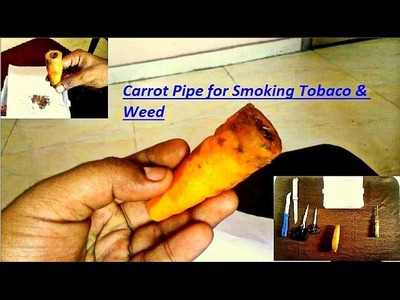 How To Make A Carrot Pipe For Smoking Tobacco & Weed (Full Video)