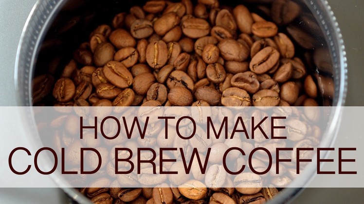 How to make cold brew coffee