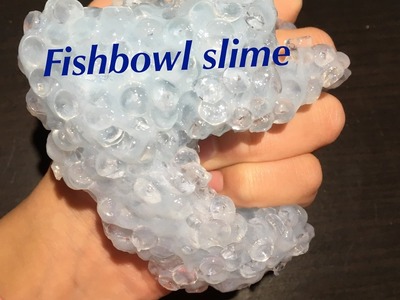 How to make the CRUNCHIEST fishbowl slime ever!!!