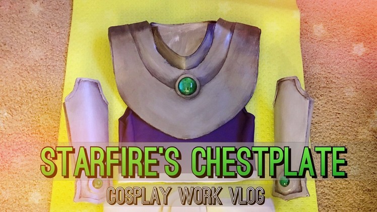 Starfire Chestplate.Craft Foam Armor (Teen Titans) - Cosplay Work Vlog || shainadilla