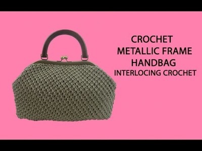 Crochet Metallic Frame Handbag - Interlocking Crochet