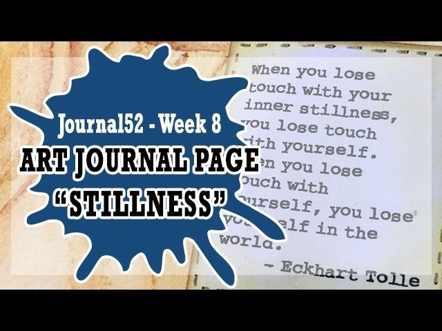 How to: Art Journal Page - Stillness - Journal52 WK8