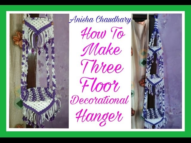 How to Make Three Floor Decorational Hanger