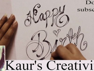 How to write in fancy way LETTER HAPPY BIRTHDAY!!