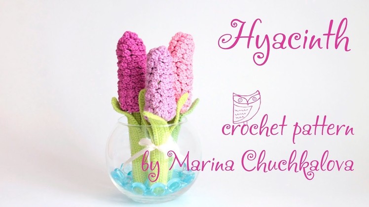 Hyacinth crochet pattern by Marina Chuchkalova
