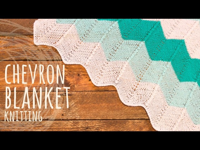 Tutorial Chevron Knitting Blanket