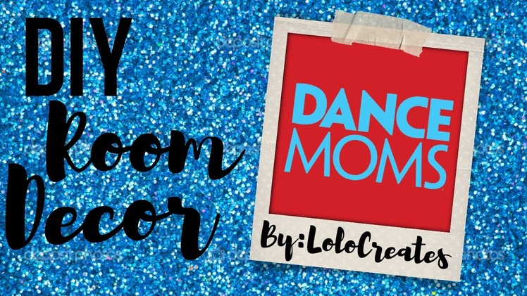 DIY Dance Moms Room Decor ⎮ ALDC Room Decor ⎮TV Show Room Decor