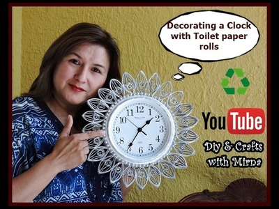 Diy. Decorating a Clock with Toilet paper rolls. Diy & Crafts with Mirna