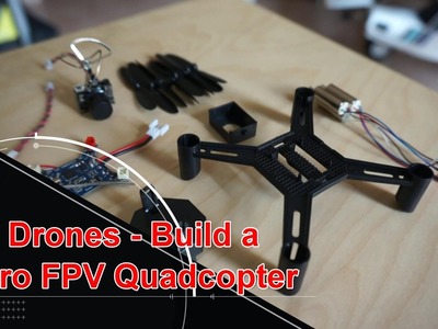 DIY Drones Micro FPV Quadcopter Build Video