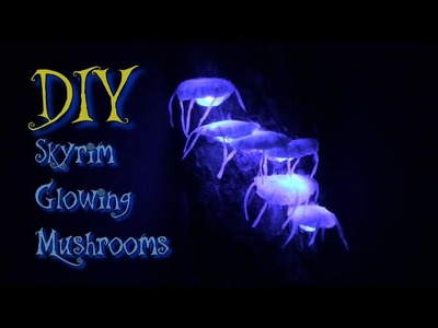 DIY Glowing Mushrooms (Skyrim Art)