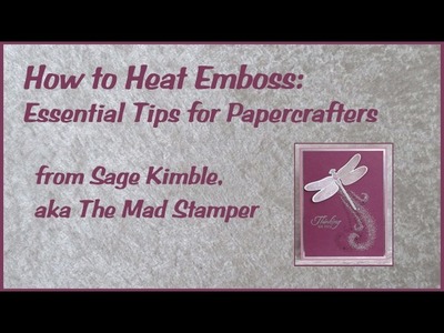 How to Heat Emboss:  Tips for Papercrafters