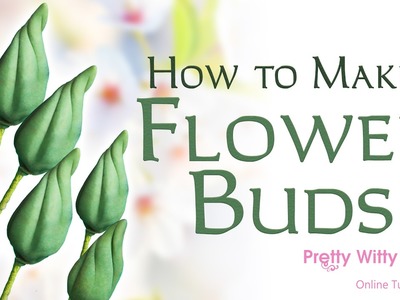 How to Make Flower Buds - Pretty Witty Cakes
