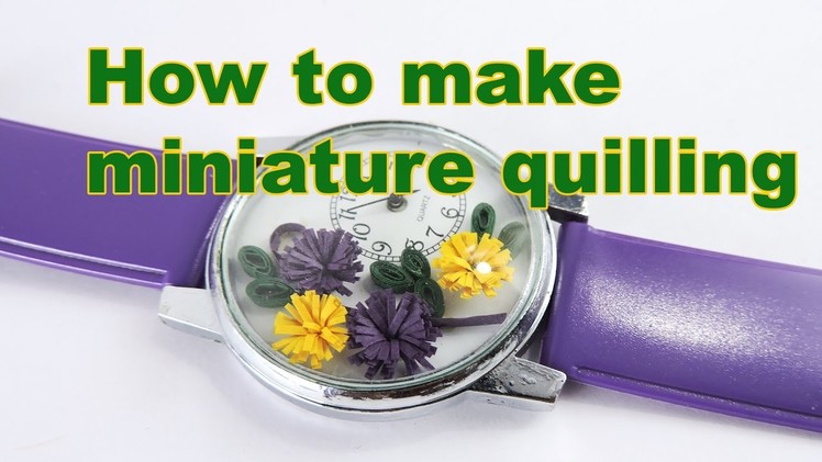 How to make Miniature paper quilling - wrist watch