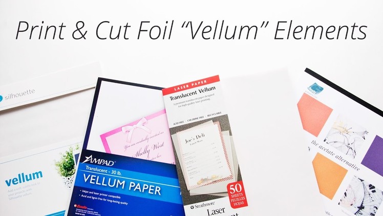 How to Make Print & Cut Hot Foil Vellum-Look Embellishments (Silhouette + Heidi Swapp Minc Tutorial)