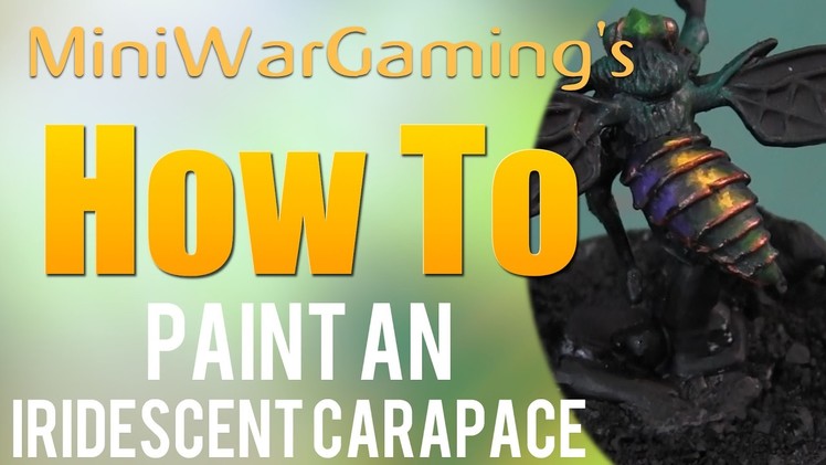 How to: Paint an Iridescent Carapace