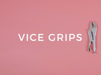 How to Use Vice Grips