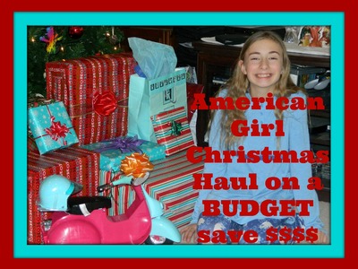 American Girl Doll Huge Christmas Haul-ON A BUDGET! Save money